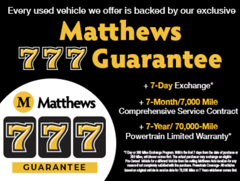 Matthews 777 Guarantee with 7-day exchange, 7-month 7000-mile service contract, and 7-year 70000-mile powertrain warranty